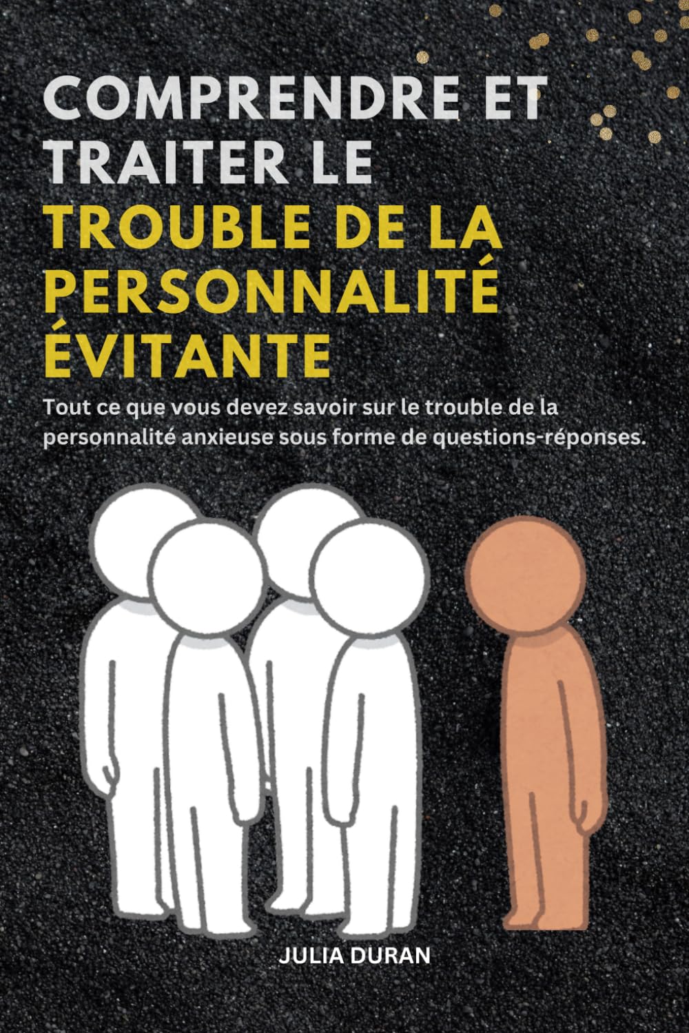 Comprendre et traiter le trouble de la personnalité évitante: Tout ce que vous devez savoir sur le trouble de la personnalité anxieuse sous forme de questions-réponses./ test d'auto-évaluation inclus Medicine