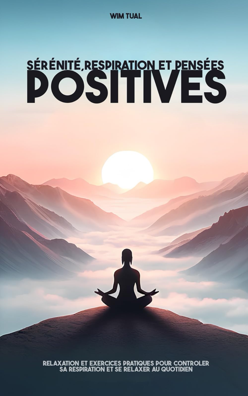 Sérénité, respiration et pensées positives: guide de relaxation et exercice pratique pour contrôler sa respiration et se déstresser au quotidien book