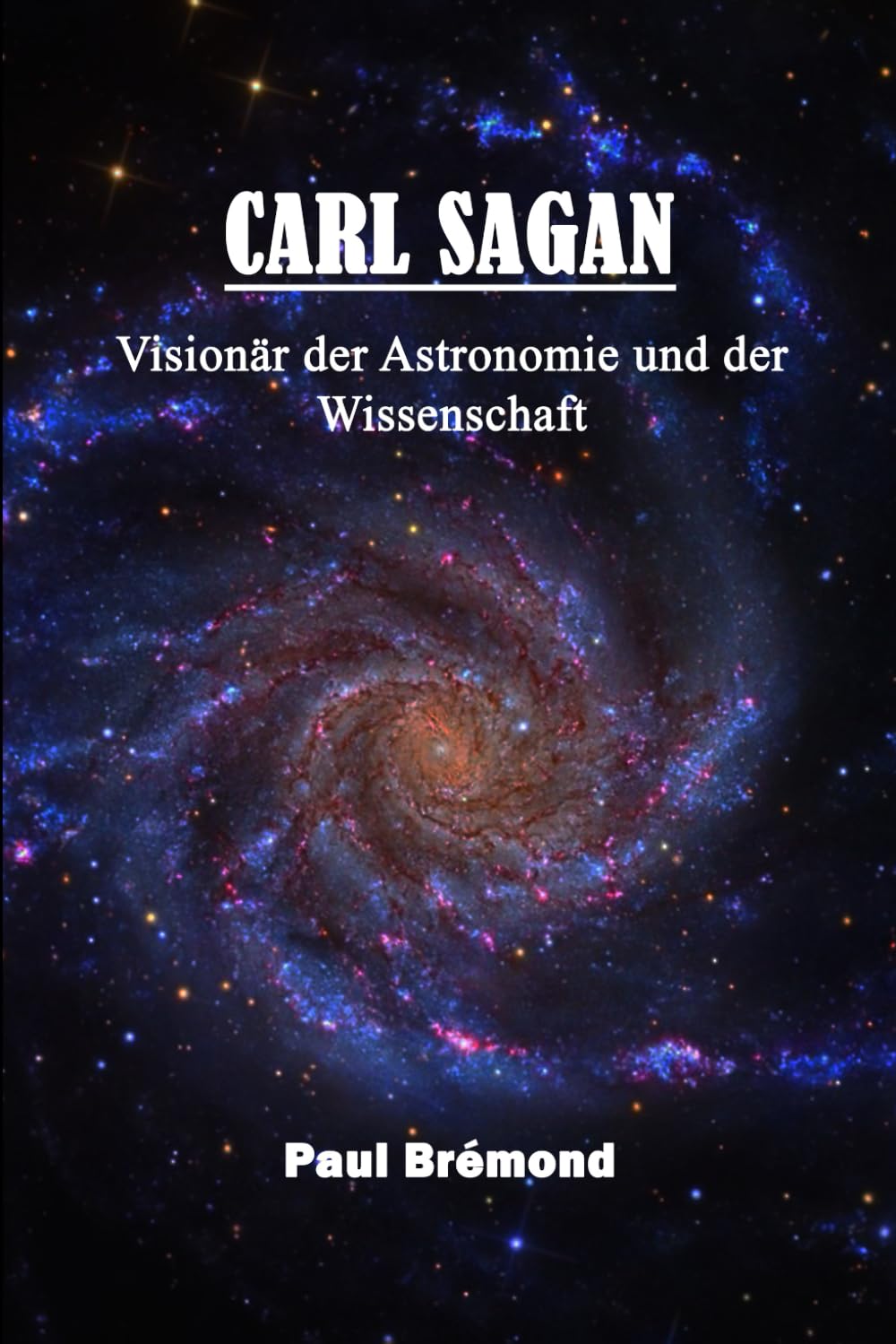 Carl Sagan: Visionär der Astronomie und der Wissenschaft Natural Sciences