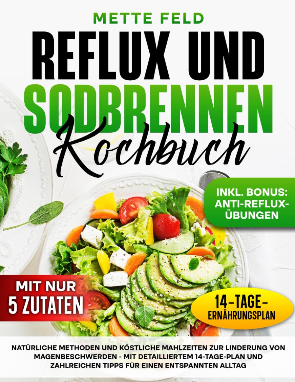 REFLUX UND SODBRENNEN KOCHBUCH: Natürliche methoden und köstliche mahlzeiten zur linderung von magenbeschwerden - mit detailliertem 14-tage-plan und zahlreichen tipps für einen entspannten alltag Politics & History