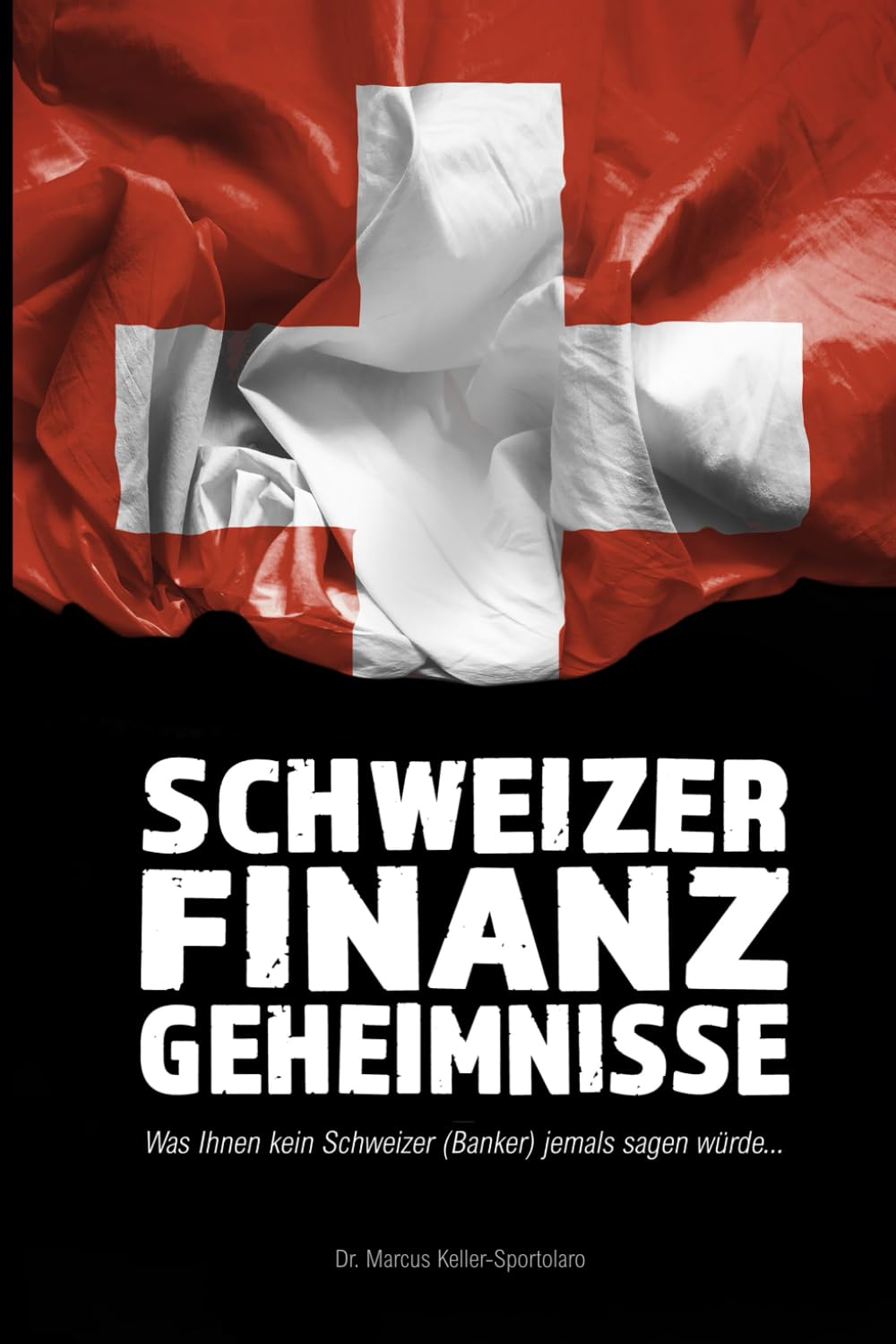 Schweizer Finanzgeheimnisse: Was Ihnen kein Schweizer (Banker) jemals sagen würde... Business, Finance & Career