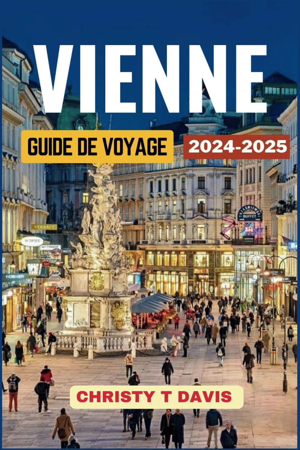 GUIDE DE VOYAGE À VIENNE 2024-2025: Découvrez les Principales Attractions et les Trésors Cachés book