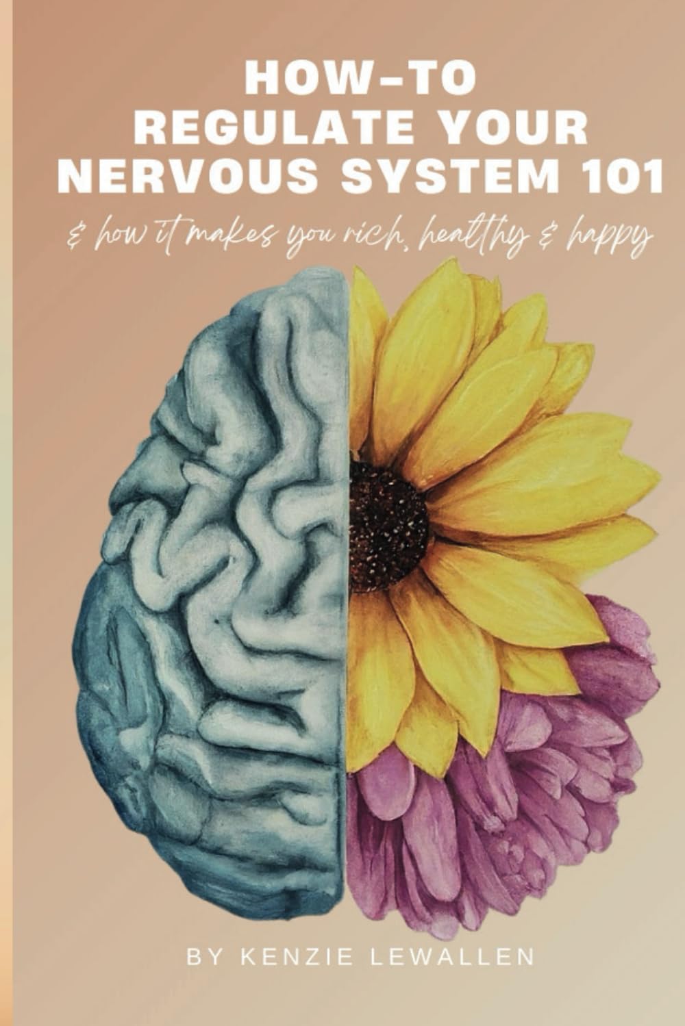 How-To Regulate Your Nervous System 101: & how it makes you rich, healthy & happy Lifestyle