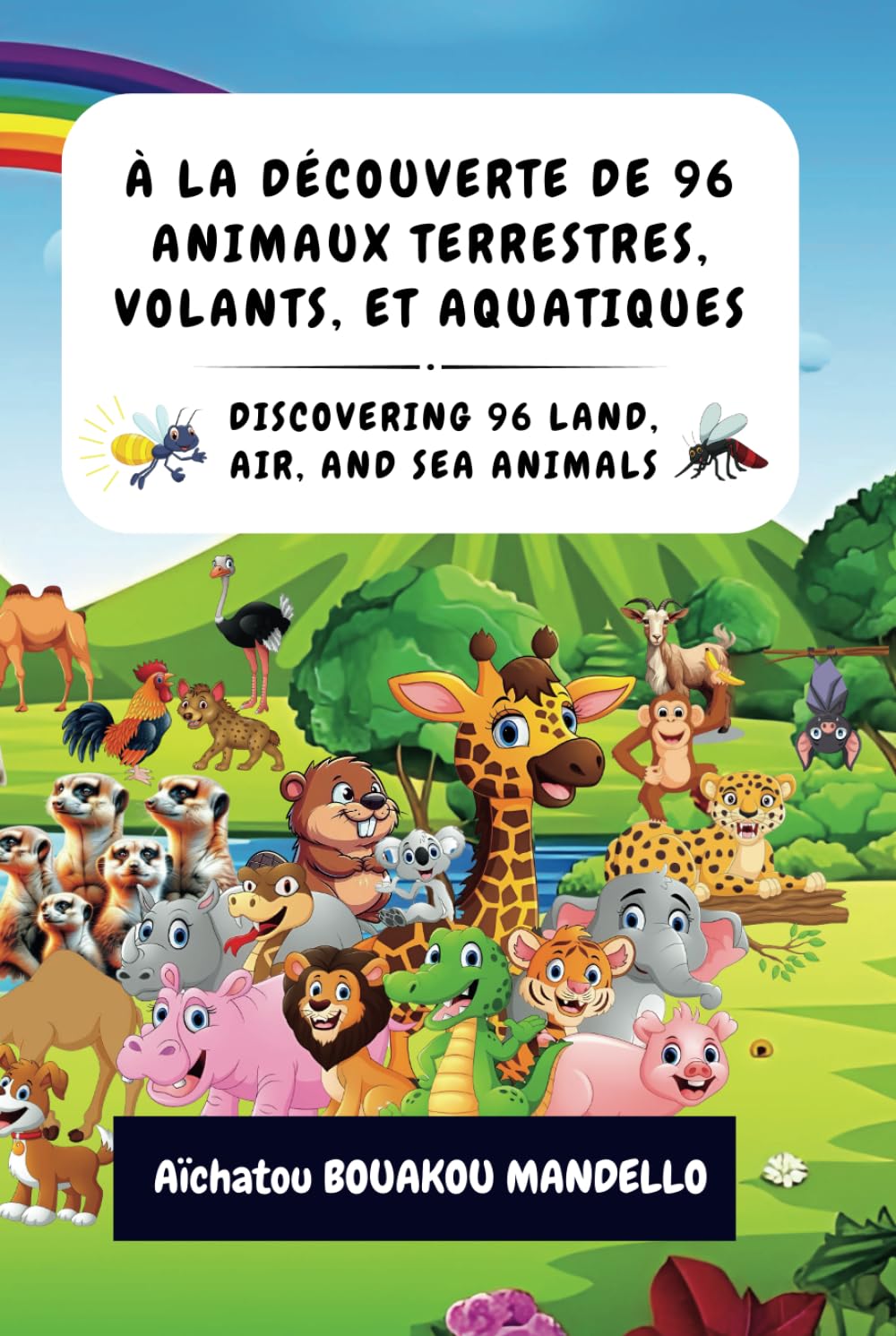 À la découverte de 96 animaux terrestres, volants, et aquatiques: Discovering 96 Land, Air, and Sea Animals book