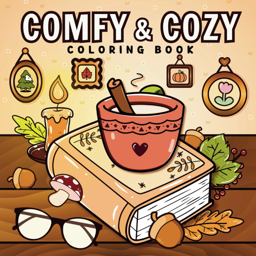 Comfy & Cozy Coloring Book: Bold & Easy, Simple & Cute Pictures With Thick Lines Featuring Warm and Hygge-Inspired Designs For Stress Relief and Relaxation Film, Art & Culture