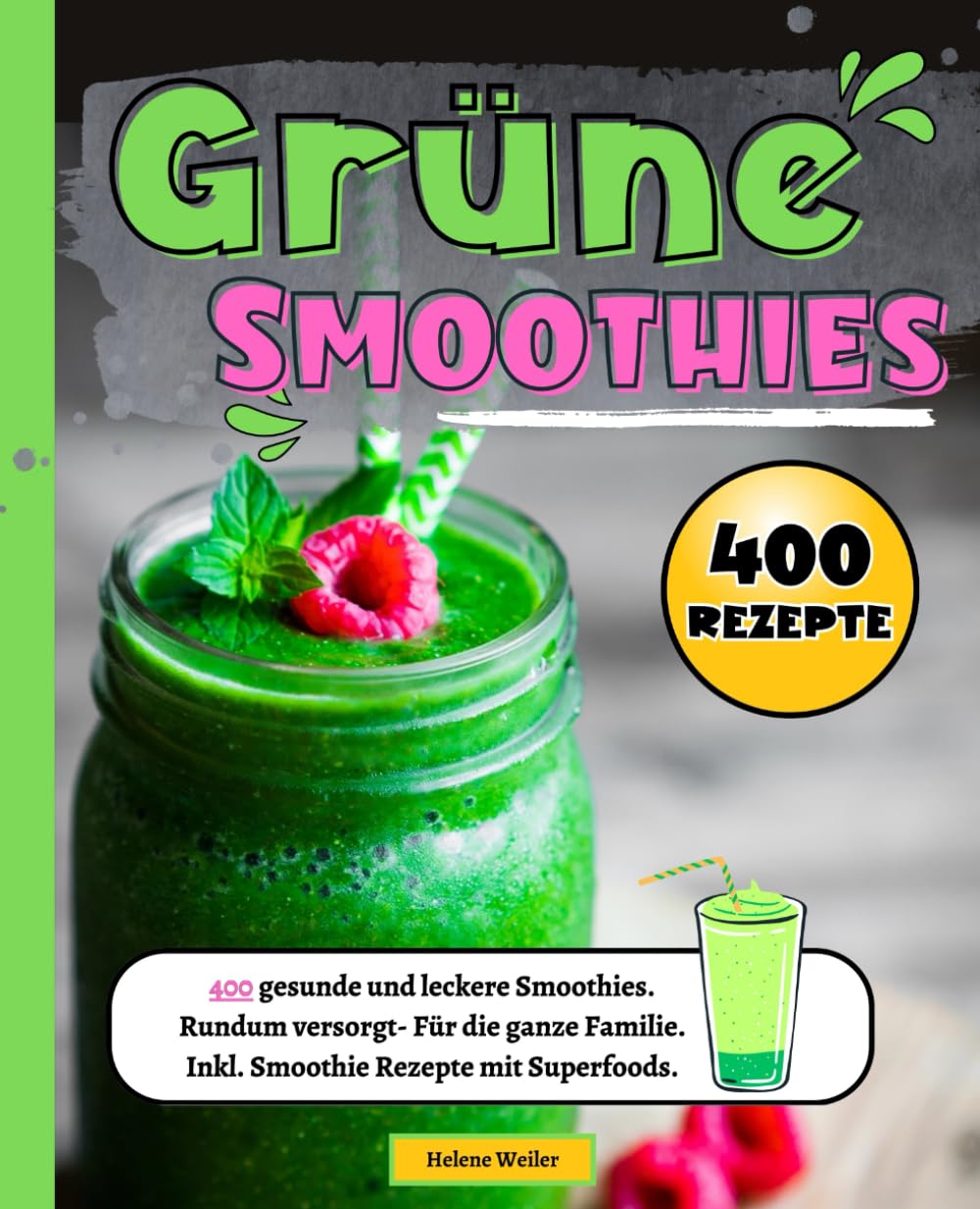 Grüne Smoothies: 400 gesunde und leckere Smoothies. Rundum versorgt- Für die ganze Familie. Inkl. Smoothie Rezepte mit Superfoods. Cooking & Enjoying