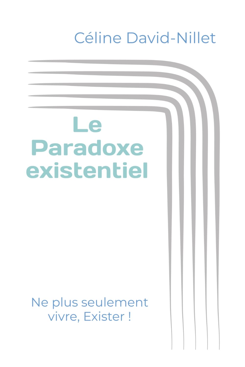 Le Paradoxe existentiel: Ne plus seulement vivre, Exister ! book