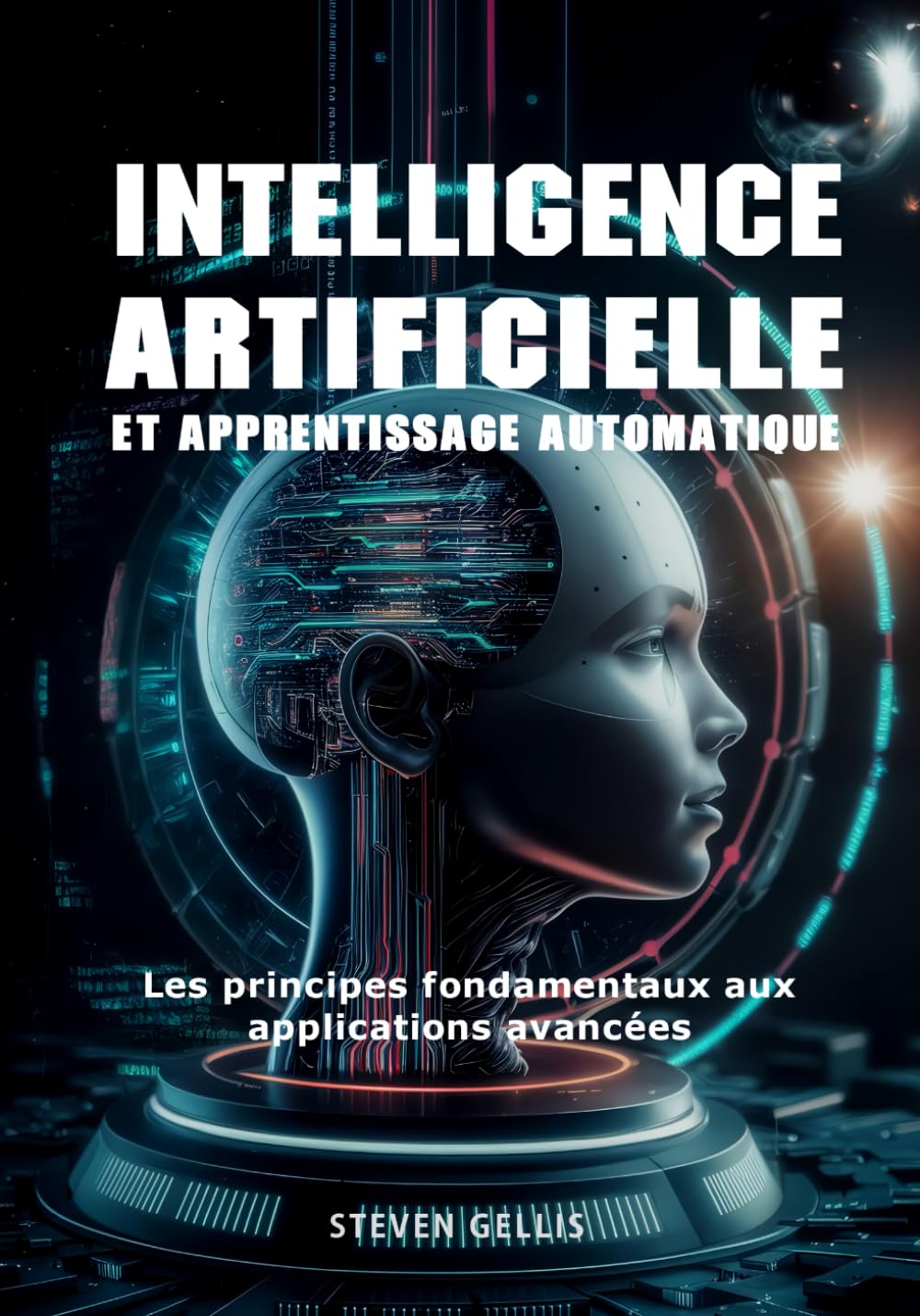 Intelligence Artificielle Et Apprentissage Automatique: Les Principes Fondamentaux Aux Applications Avancées book