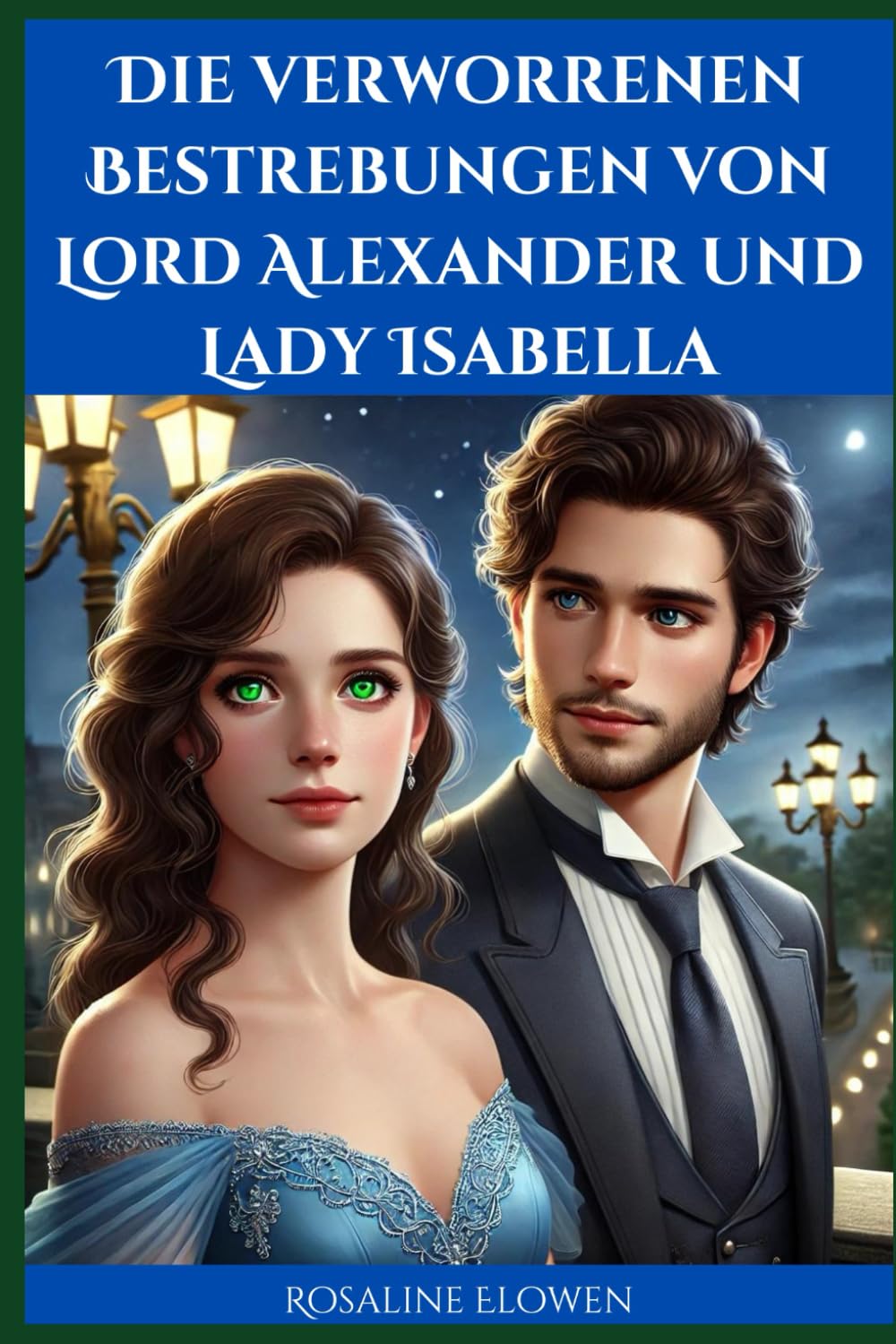 Die verworrenen Bestrebungen von Lord Alexander und Lady Isabella: Eine Liebesgeschichte Historical Fiction