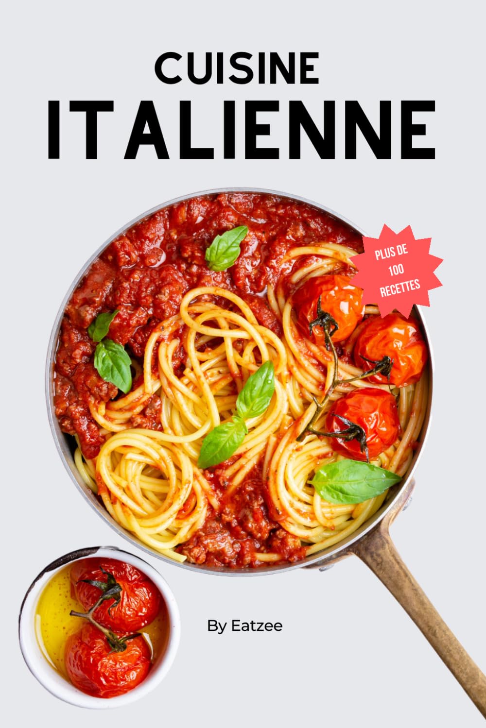 Plus de 100 idées de recettes de la cuisine italienne: faciles et traditionnelles ! (Cuisine du monde) Cooking & Enjoying