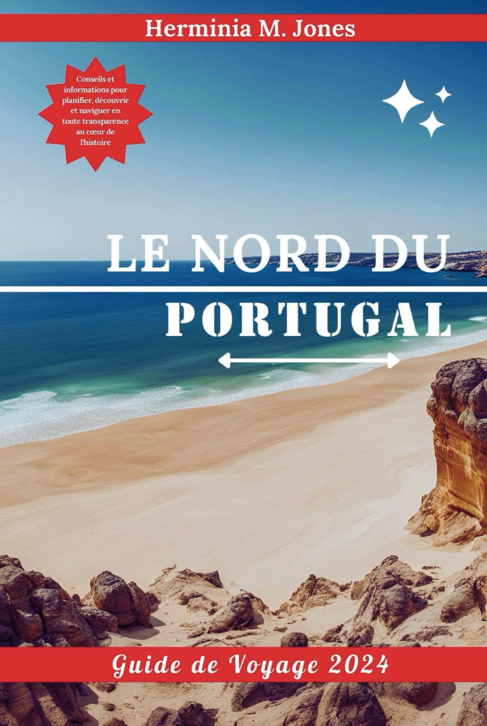 LE NORD DU PORTUGAL GUIDE DE VOYAGE 2024: Conseils et informations pour planifier, découvrir et naviguer en toute transparence au cœur de l'histoire book