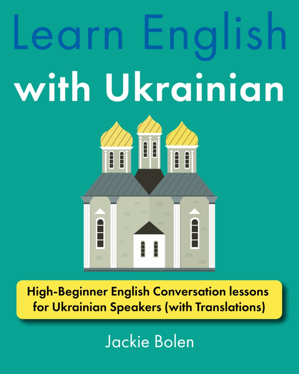 Learn English with Ukrainian: High-Beginner English Conversation lessons for Ukrainian Speakers (with Translations) (Learn English with Other Languages) Foreign Languages ​​& Dictionaries
