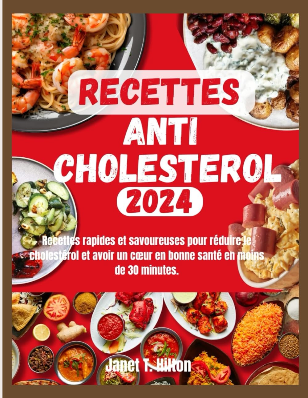 Recette Anti Cholesterol 2024: "Recettes rapides et savoureuses pour réduire le cholestérol et avoir un cœur en bonne santé en moins de 30 minutes." Cooking & Enjoying