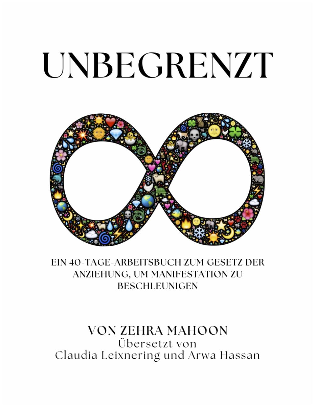 Unbegrenzt : Ein 40-Tage-Arbeitsbuch zum Gesetz der Anziehung, um Manifestation zu beschleunigen Lifestyle