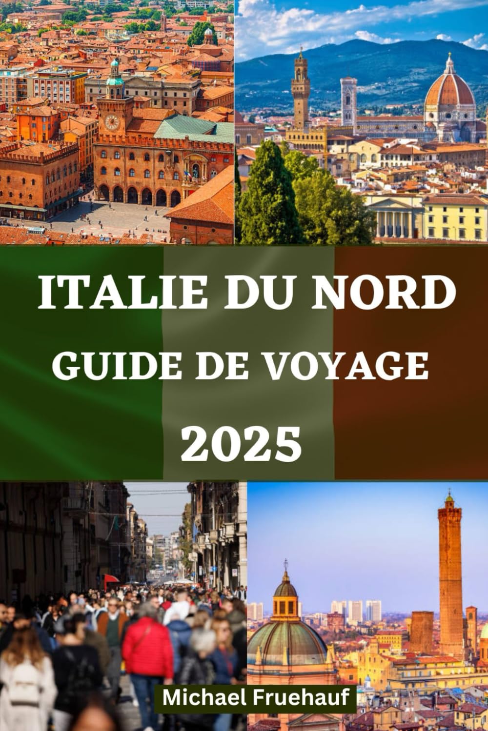 GUIDE DE VOYAGE DU NORD DE L'ITALIE: Un compagnon complet et détaillé pour explorer l'art, la culture et la cuisine de Milan, Bologne, Venise, le lac de Côme, Florence, Turin et au-delà. book