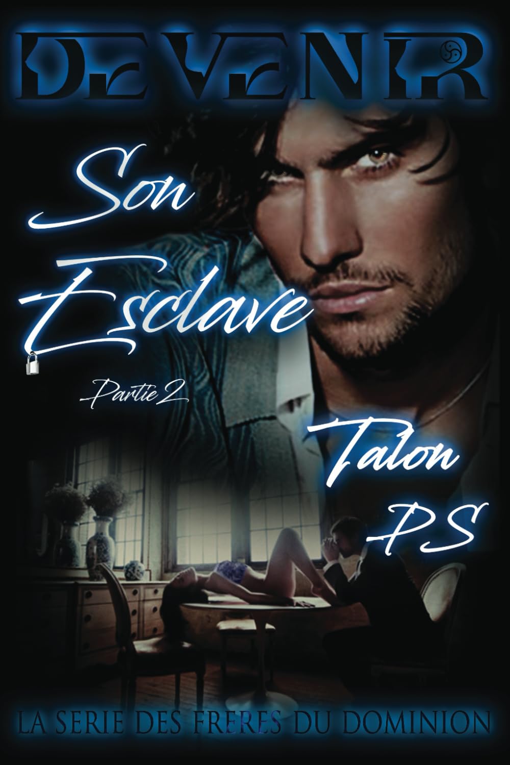 Devenir Son Esclave ~ Deuxième Partie: Tomes 1 ~ Partie 2 book