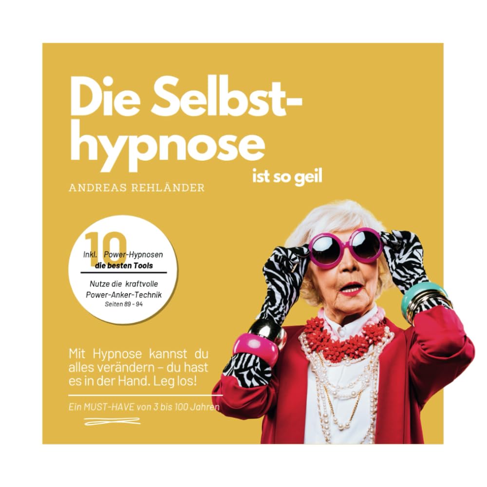 Die Selbsthypnose ist so geil: Mit Hypnose kannst du alles verändern – du hast es in der Hand. Leg los! (Grundlagenwissen Hypnose, Band 2) Medicine