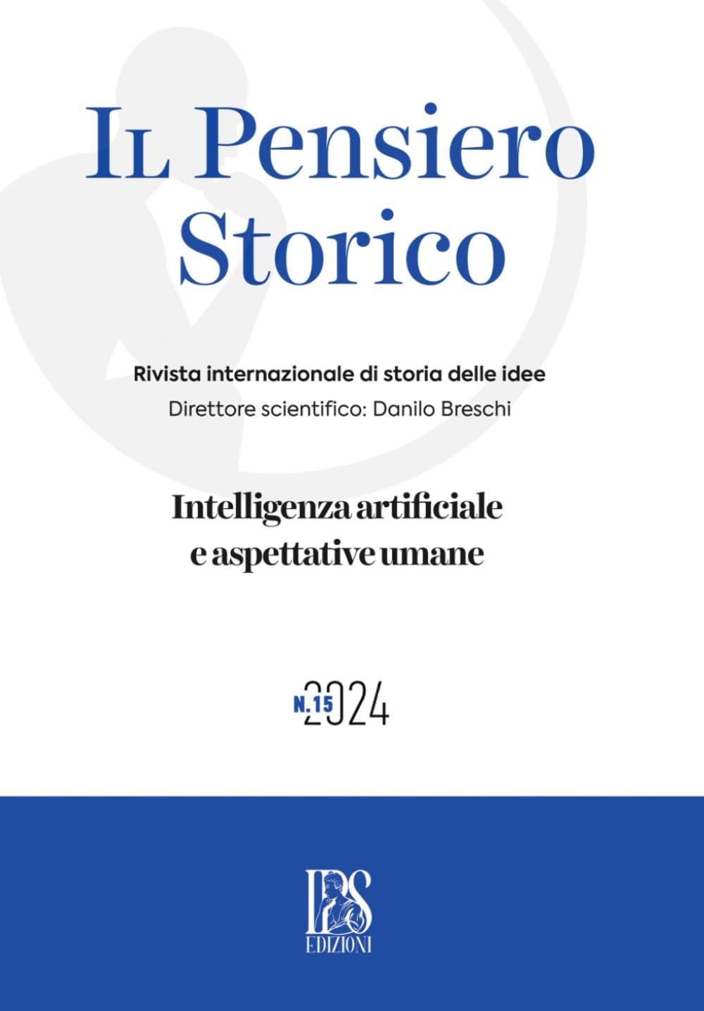 Il Pensiero Storico n. 15/2024: Intelligenza artificiale e aspettative umane book