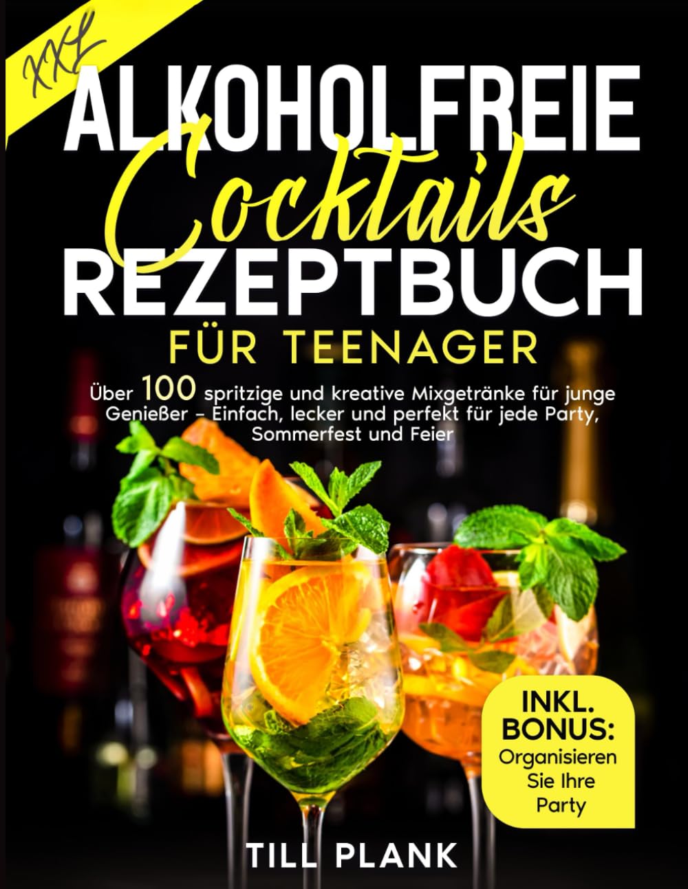 Alkoholfreie Cocktails Rezeptbuch für Teenager: Über 100 spritzige und kreative Mixgetränke für junge Genießer – Einfach, lecker und perfekt für jede Party, Sommerfest und Feier Cooking & Enjoying