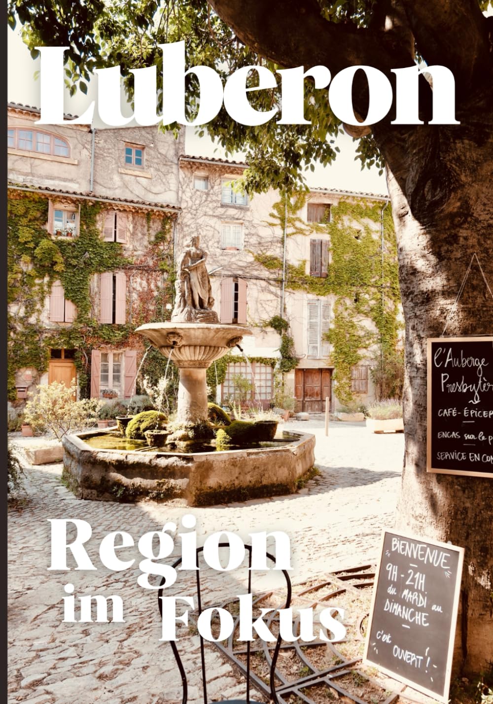 Luberon Reiseführer | Region im Fokus: Die schönsten Orte und Erlebnisse im Herzen der Provence Travel Guides