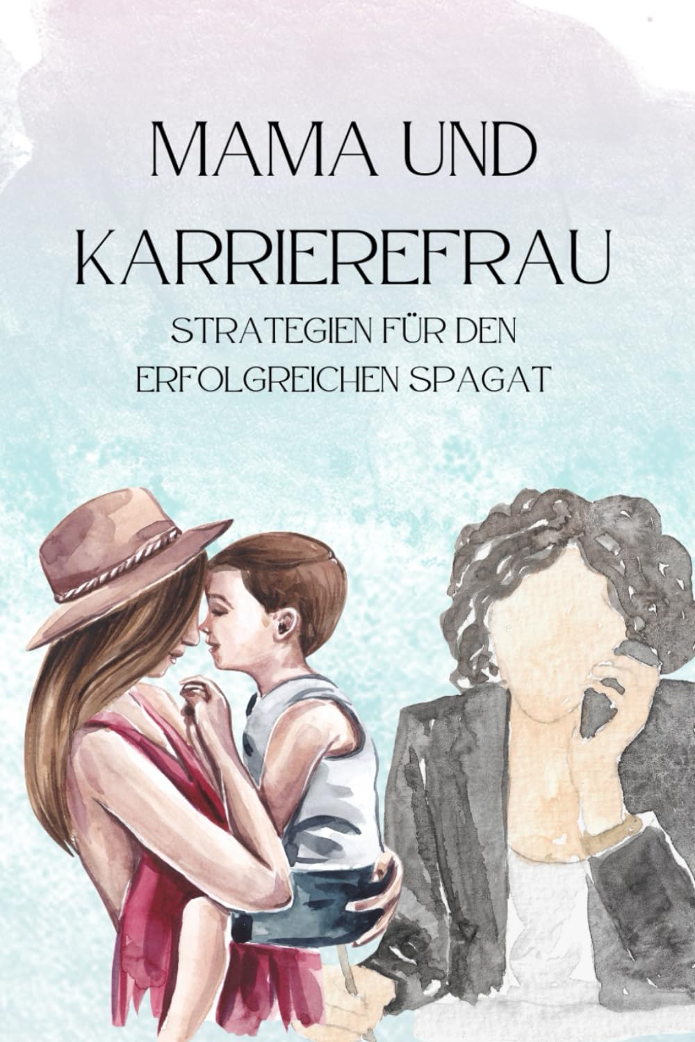 Mama und Karrierefrau: Strategien für den erfolgreichen Spagat Parents & Children