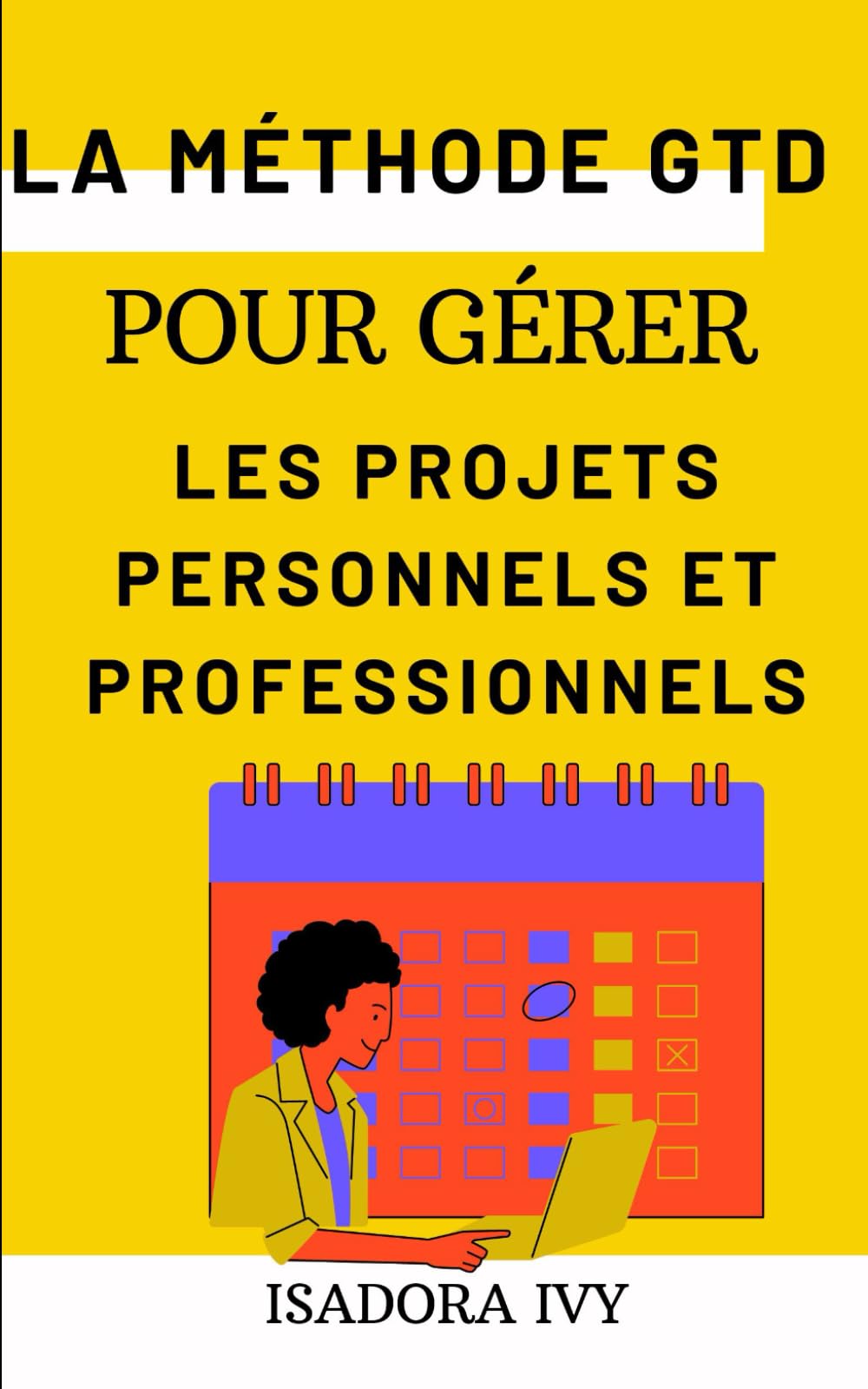 La méthode GTD pour gérer les projets personnels et professionnels book