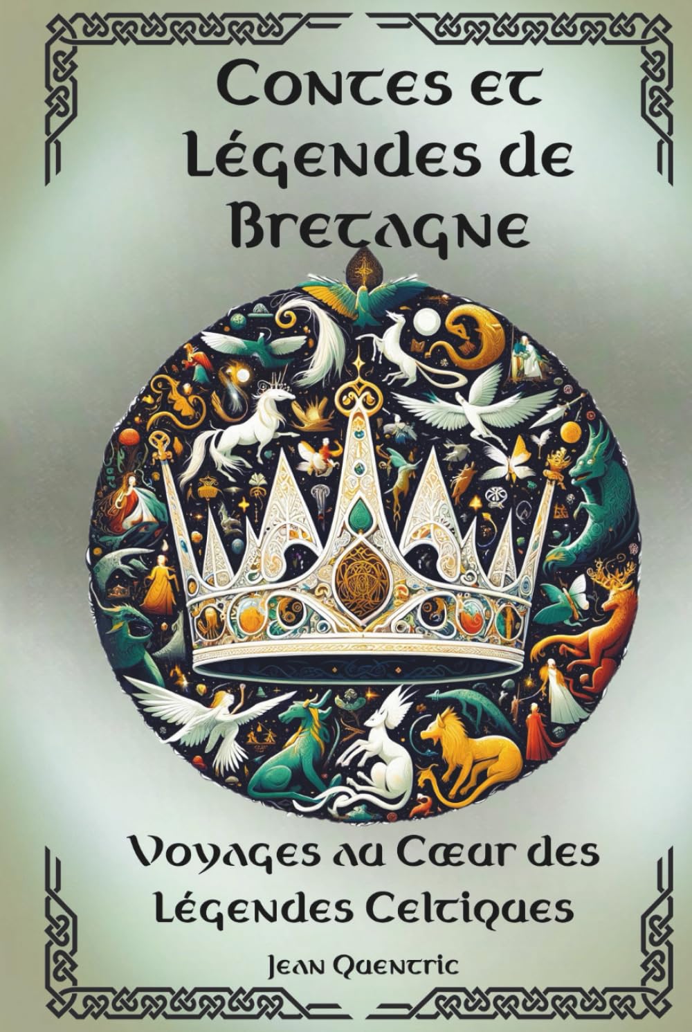 Contes et Légendes de Bretagne - Voyages au Cœur des Légendes Celtiques: 22 Histoires féeriques - Contes illustrés en couleur - Récits empreints de magie et de mystère book