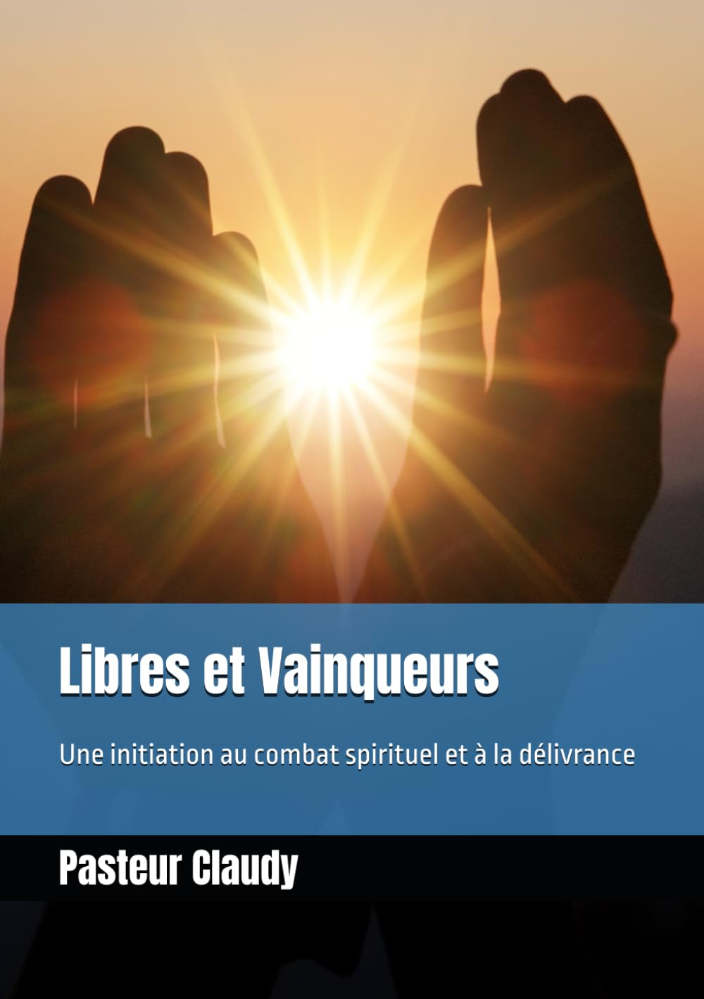 Libres et Vainqueurs: Une initiation au combat spirituel et à la délivrance book