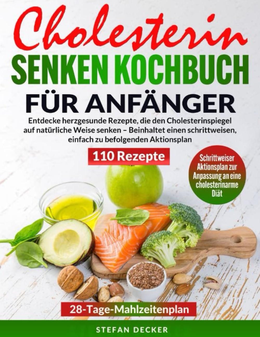 Cholesterin senken Kochbuch für Anfänger: Entdecke herzgesunde Rezepte, die den Cholesterinspiegel auf natürliche Weise senken – Beinhaltet einen schrittweisen, einfach zu befolgenden Aktionsplan Health, Nutrition & Fitness