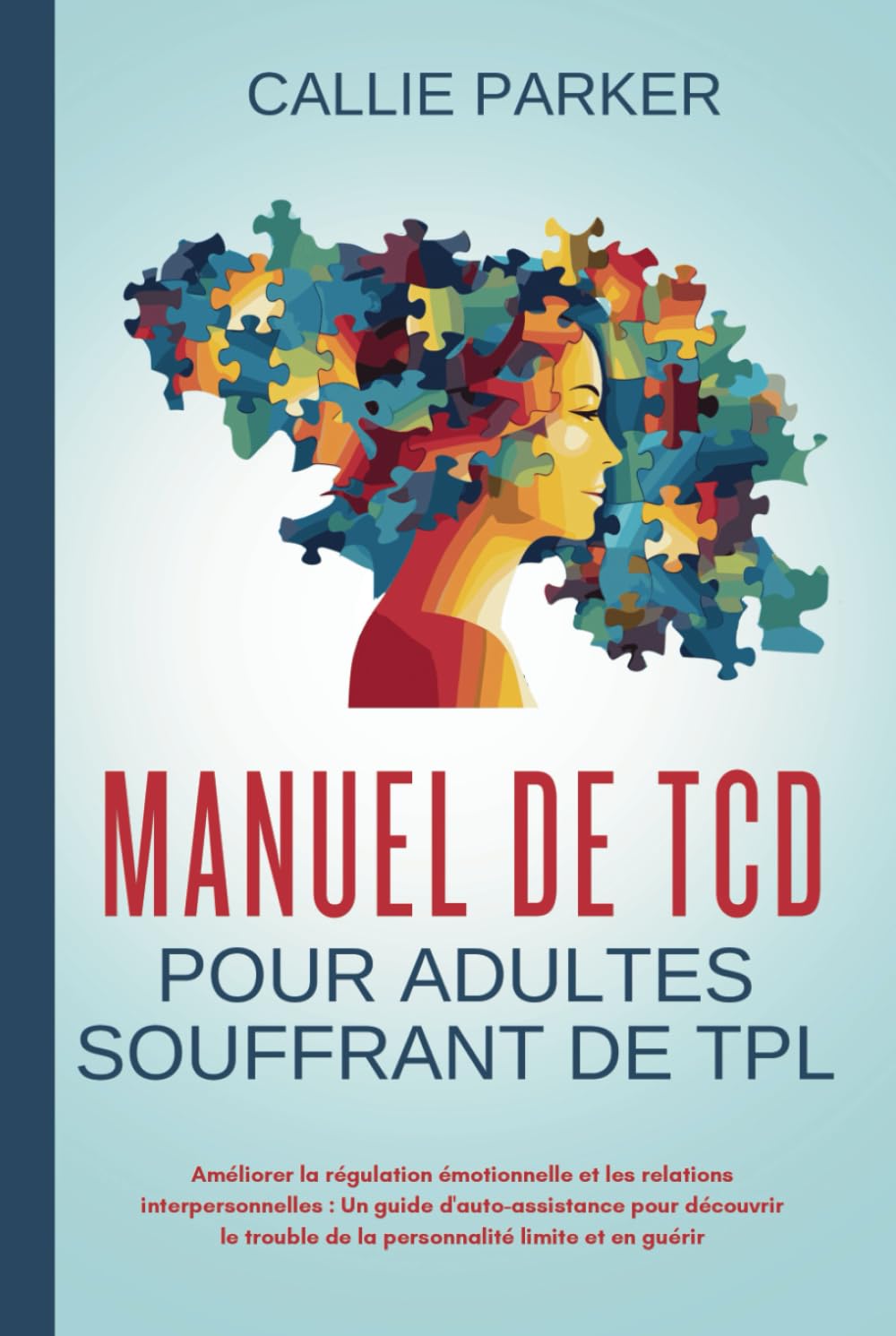 Manuel de TCD pour adultes souffrant de TPL: Améliorer la régulation émotionnelle et les relations interpersonnelles book