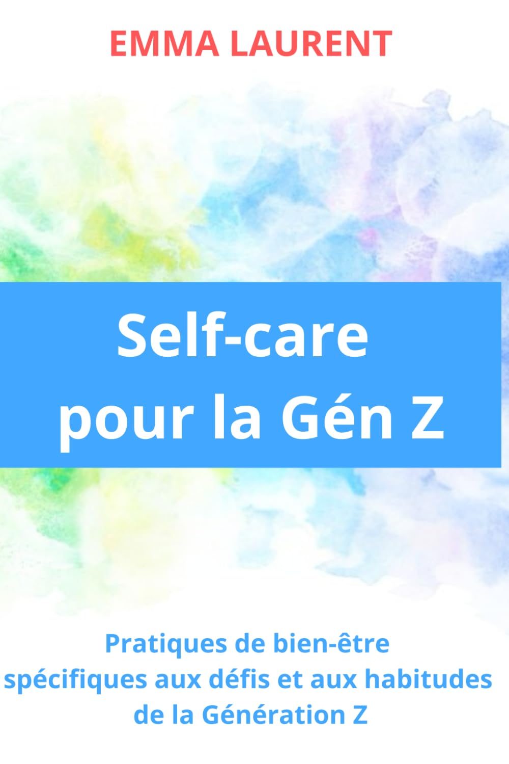 Self-care pour la Gén Z: : Pratiques de bien-être spécifiques aux défis et aux habitudes de la Génération Z book