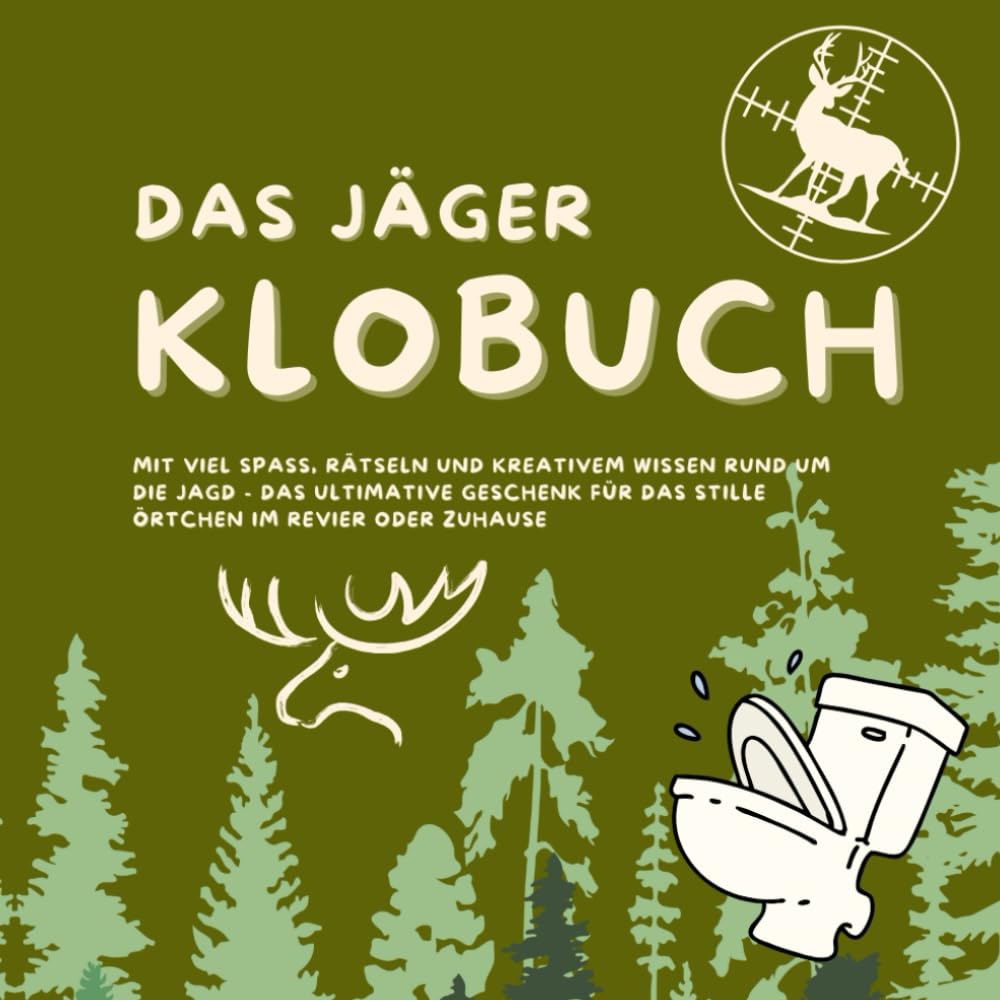 Das Jäger Klobuch: mit viel Spaß, Rätseln und kreativem Wissen rund um die jagd - das ultimative Geschenk für das Stille Örtchen im Revier oder Zuhause book