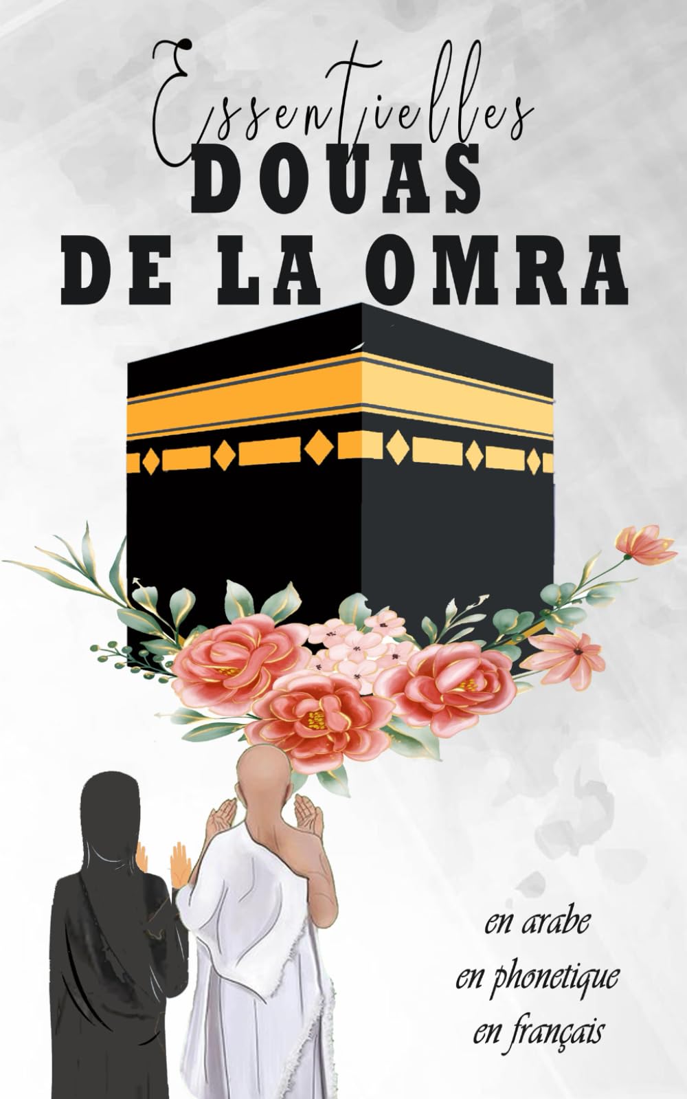 Douas Essentielles De La Omra: en arabe , français et phonétique Books