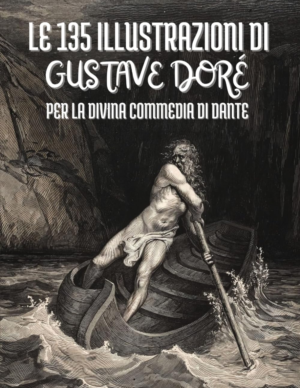 Le 135 Illustrazioni di Gustave Doré per la Divina Commedia di Dante Alighieri: con Descrizioni e Sottotitoli in Italiano book
