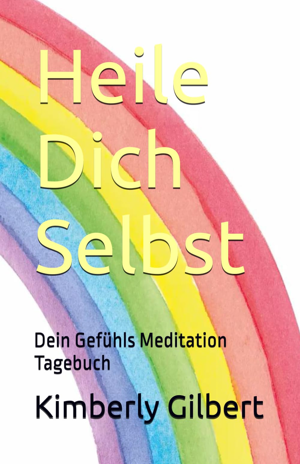 Heile Dich Selbst: Dein Gefühls Meditation Tagebuch book