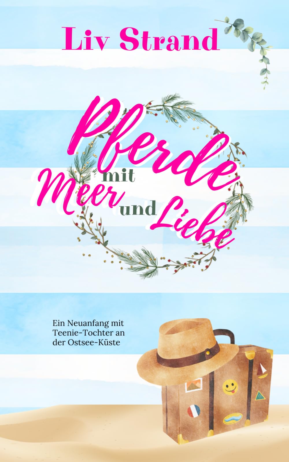 Pferde mit Meer und Liebe: Ein Ostsee-Roman (Ostsee-Küstenromane) Holiday Reading