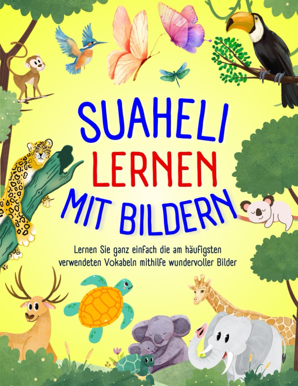 suaheli lernen mit Bildern: Lernen Sie ganz einfach die am häufigsten verwendeten Vokabeln mithilfe wundervoller Bilder, Lernen Sie suaheli für Anfänger, Kinder und Erwachsene book