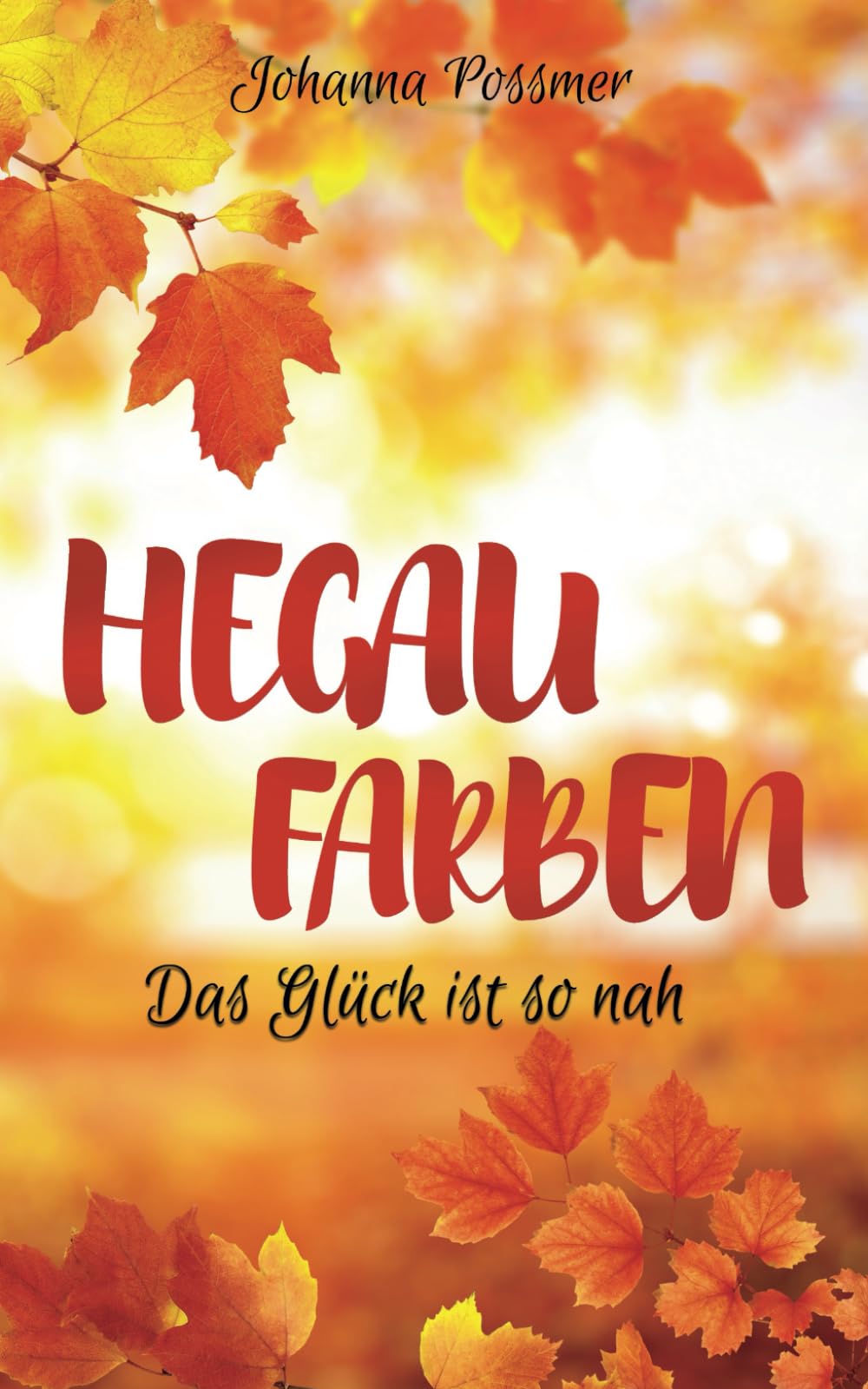 Hegau Farben - Das Glück ist so nah: (Hegau - Mühle - Reihe 3) Lifestyle