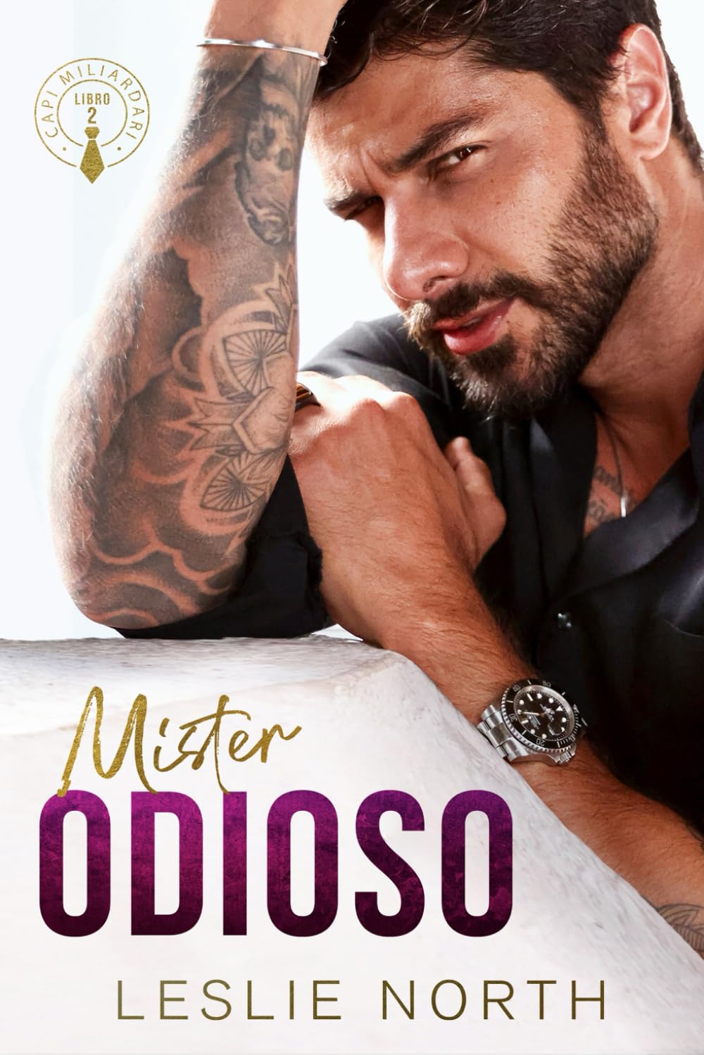 Mister Odioso: Un billionaire romance a tema grumpy-sunshine con uno scontroso capo miliardario (Capi Miliardari, Band 2) Contemporary literature