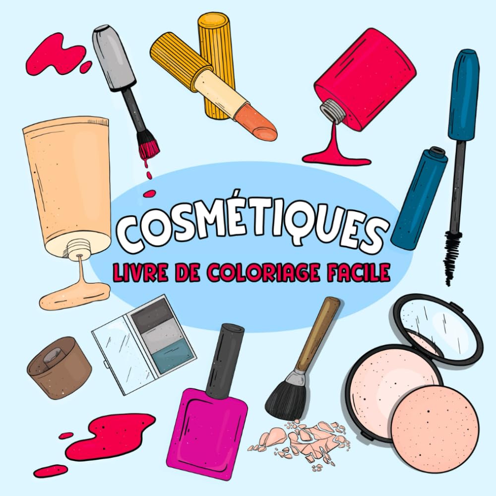 Cosmétiques Livre De Coloriage Facile: Illustrations de Cosmétiques Simples et Amusantes pour Enfants à Colorier et se Détendre. book
