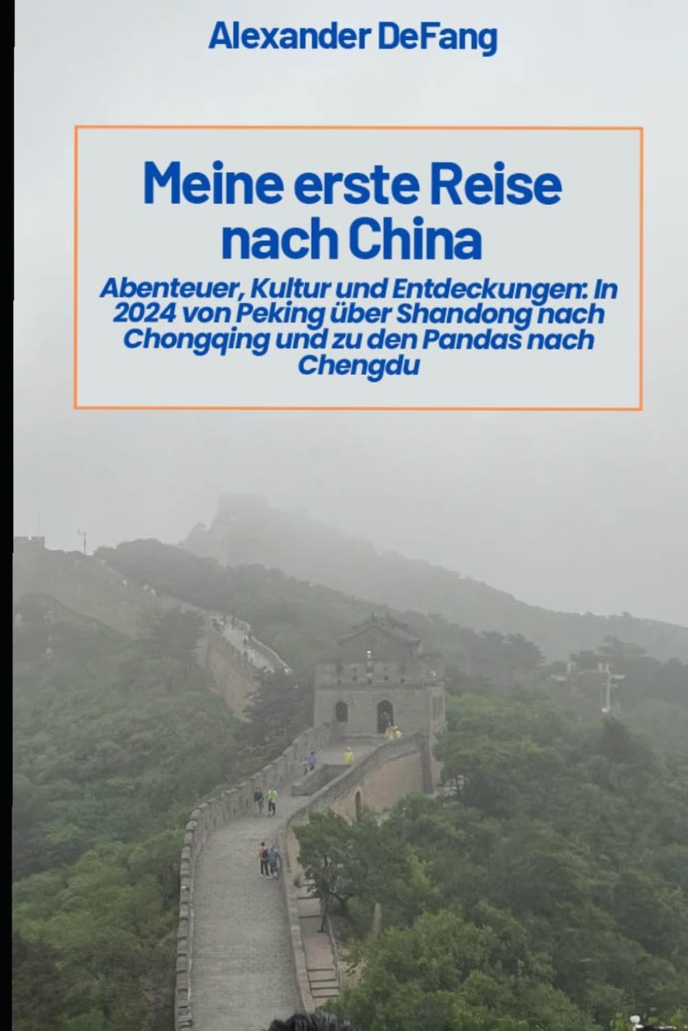 Meine erste Reise nach China: Abenteuer, Kultur und Entdeckungen: In 2024 von Peking über Shandong nach Chongqing und zu den Pandas nach Chengdu (Die Welt zum ersten Mal – Eine Reiseerfahrungsserie) Learning & Reference