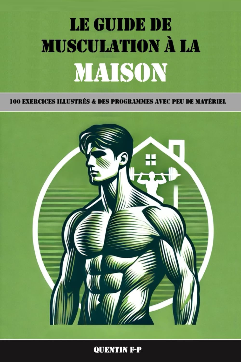 Le guide de musculation à la maison: 100 exercices illustrés & des programme avec très peu de matériels book