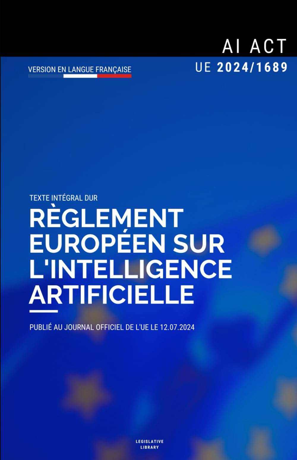 AI Act - Loi sur l'intelligence artificielle de l'UE: Texte intégral du Règlement (UE) 2024/1689 book