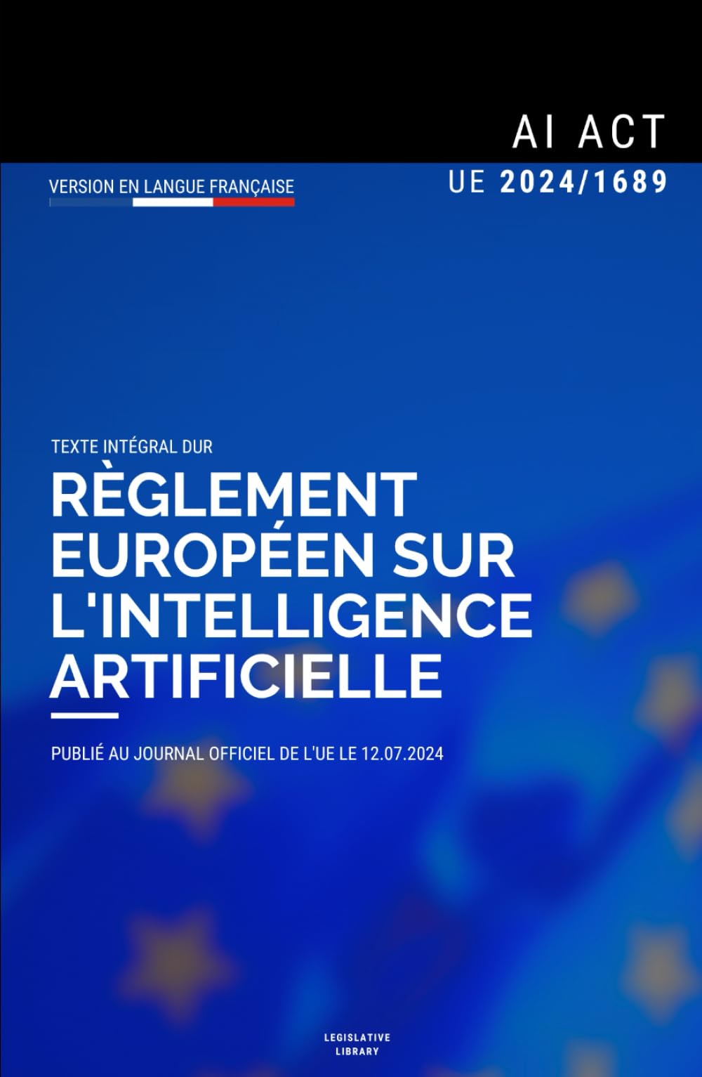 AI Act - Loi sur l'intelligence artificielle de l'UE: Texte intégral du Règlement (UE) 2024/1689 book