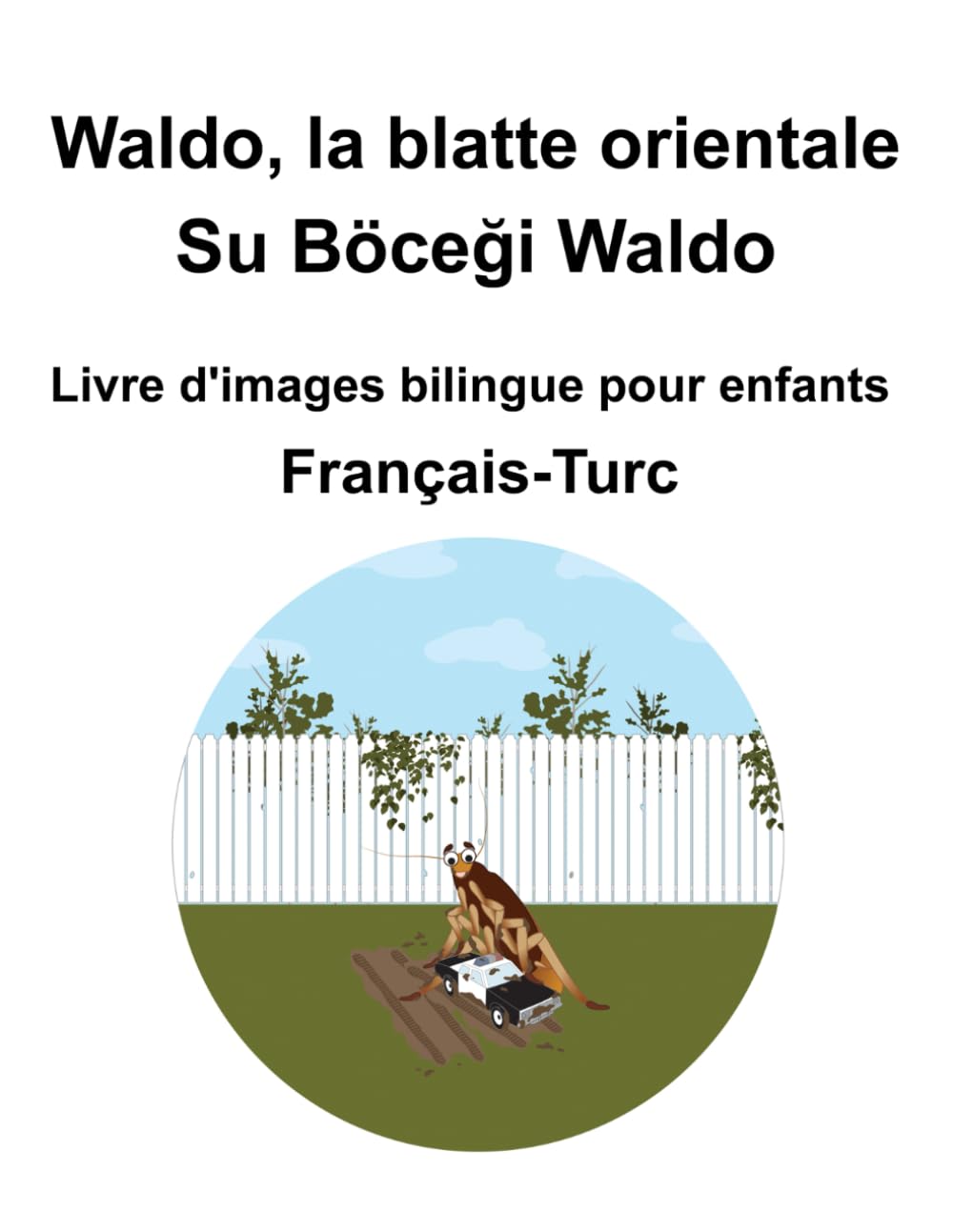 Français-Turc Waldo, la blatte orientale / Su Böceği Waldo Livre d'images bilingue pour enfants book