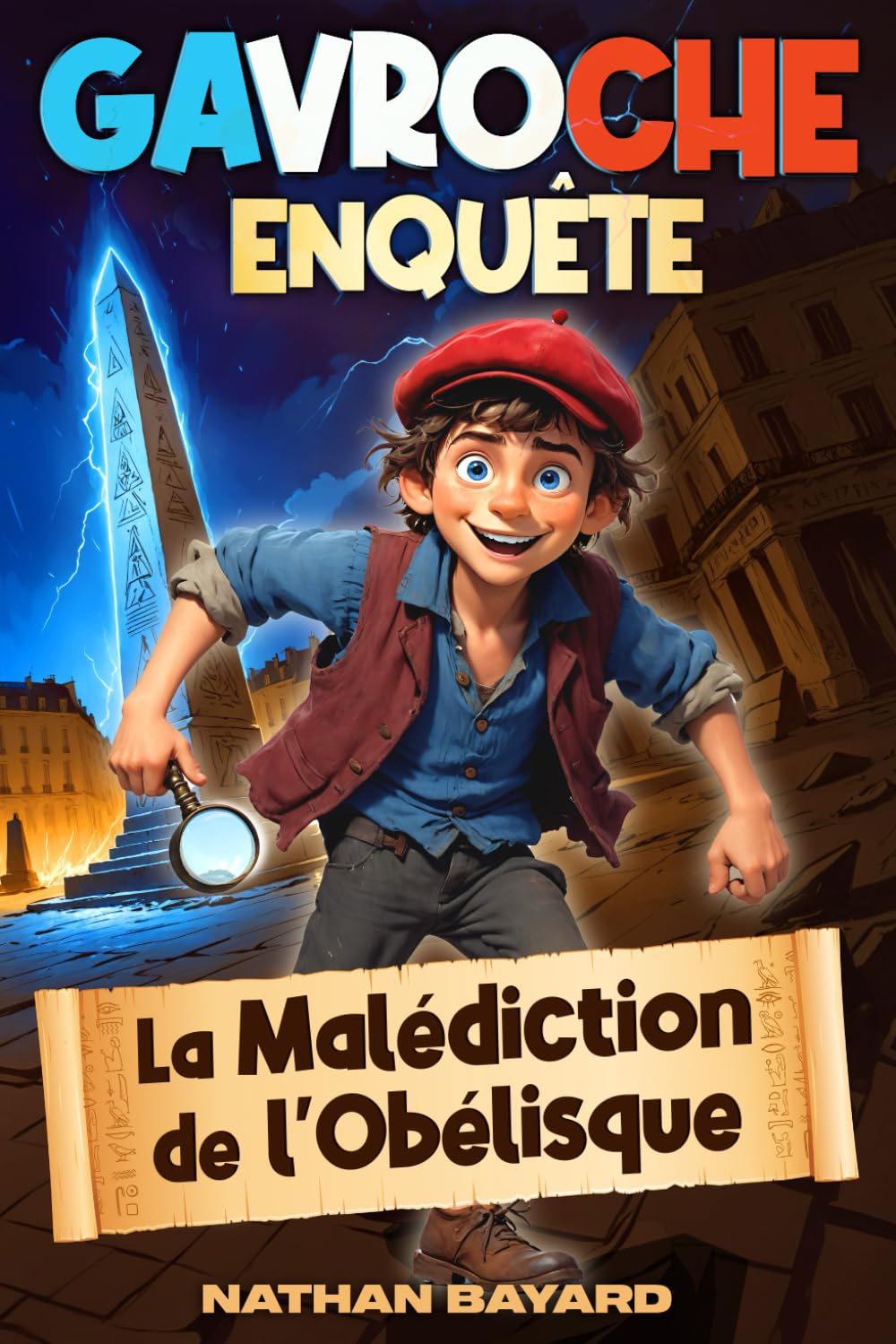 Gavroche Enquête - La Malédiction de l'Obélisque | Mystères & Enigmes, une Aventure Fantastique autour de l'Egypte Antique | Livre pour enfant: 8 - 12 ans | Roman Ludique Educatif Inspirant| Illustré book