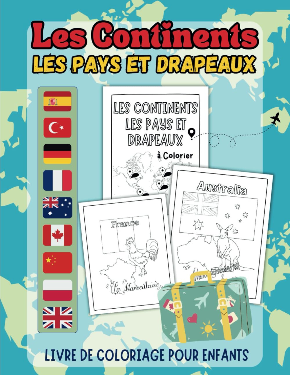 Les Continents Les Pays et Les Drapeaux: Livre de coloriage pour enfants | Un voyage éducatif à travers le monde | Explore les pays en mettant des couleurs | Apprendre et Découvrir tout en s’amusant. book