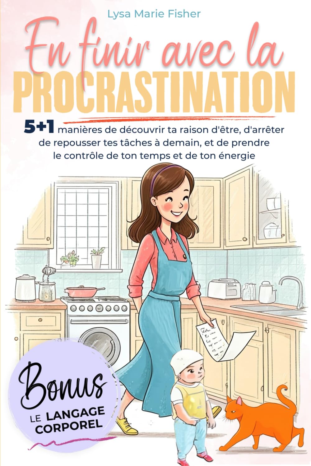 En finir avec la procrastination: 5+1 manières de découvrir ta raison d'être, d'arrêter de repousser tes tâches à demain, et de prendre le contrôle de ton temps et de ton énergie. book