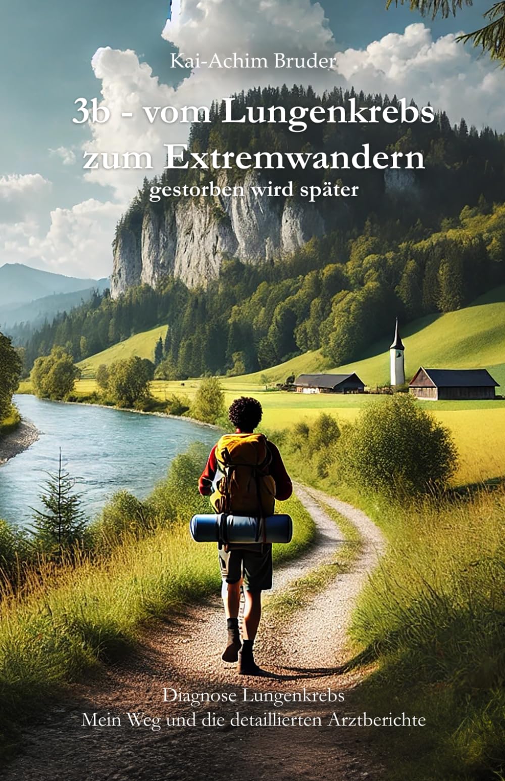 3b - vom Lungenkrebs zum Extremwandern: gestorben wird später (Leben mit Krebs – Ganzheitliche Wege zur Unterstützung der Heilung und Stärkung) Health, Nutrition & Fitness