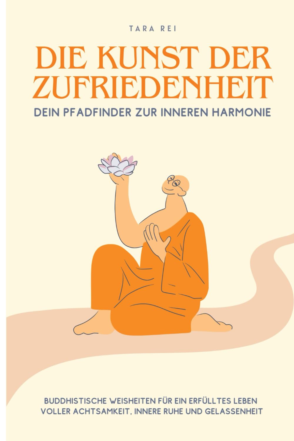 Die Kunst der Zufriedenheit: Ein praktischer Leitfaden für mehr Achtsamkeit, innere Ruhe, Gelassenheit und Geduld durch inspirierende Weisheiten Philosophy